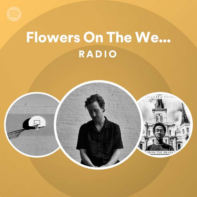 Flowers On The Weekend Radio playlist by Spotify Spotify