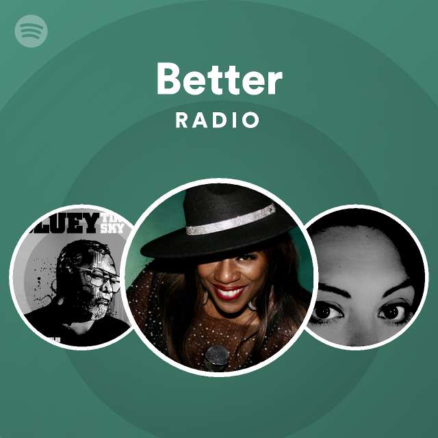 Better Radio - playlist by Spotify | Spotify