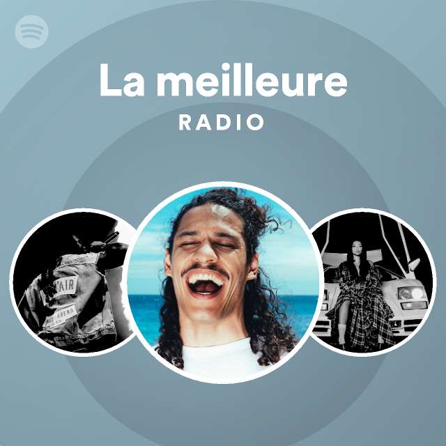 La Meilleure Radio Playlist By Spotify Spotify