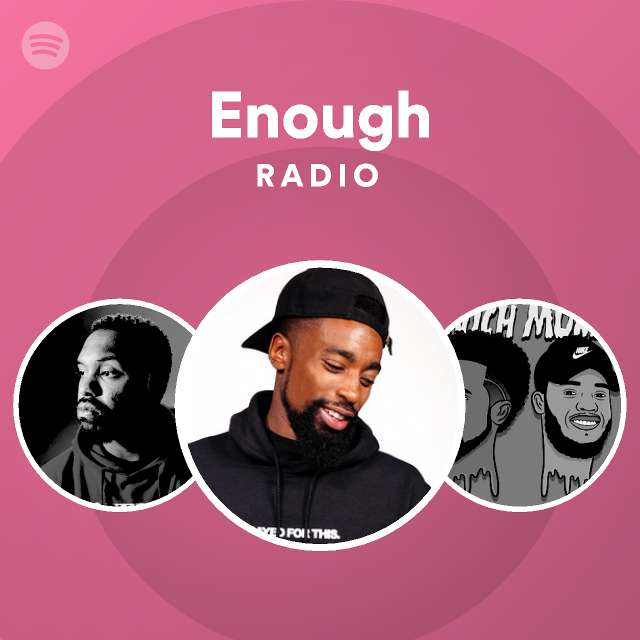Enough Radio Playlist By Spotify Spotify 7206