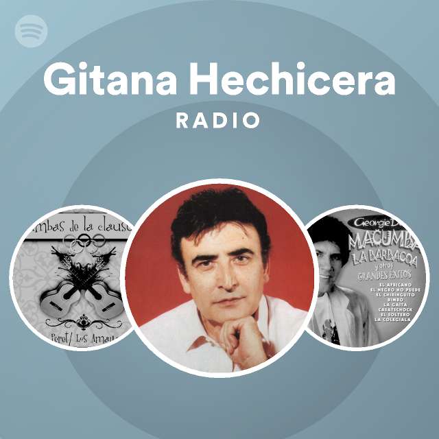 Gitana Hechicera Radio playlist by Spotify Spotify