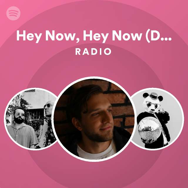 Hey Now, Hey Now (Don’t Dream It’s Over) Radio - playlist by Spotify ...