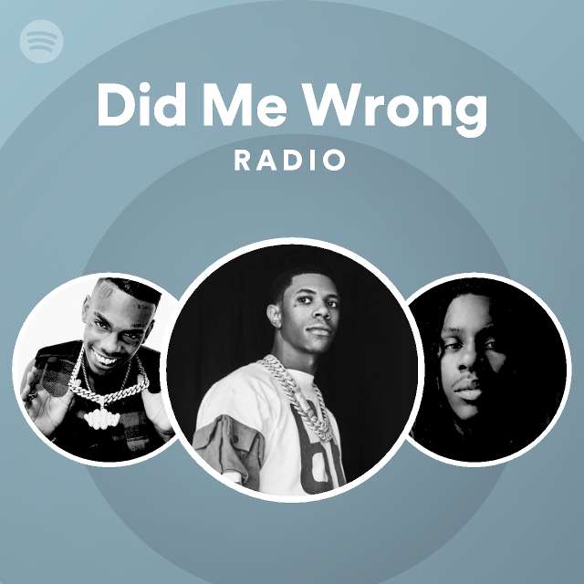 Did Me Wrong Radio Playlist By Spotify Spotify