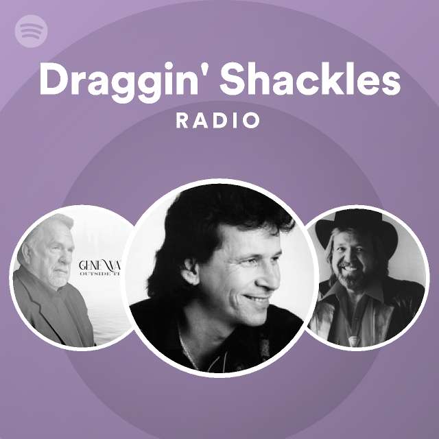 Draggin' Shackles Radio playlist by Spotify Spotify