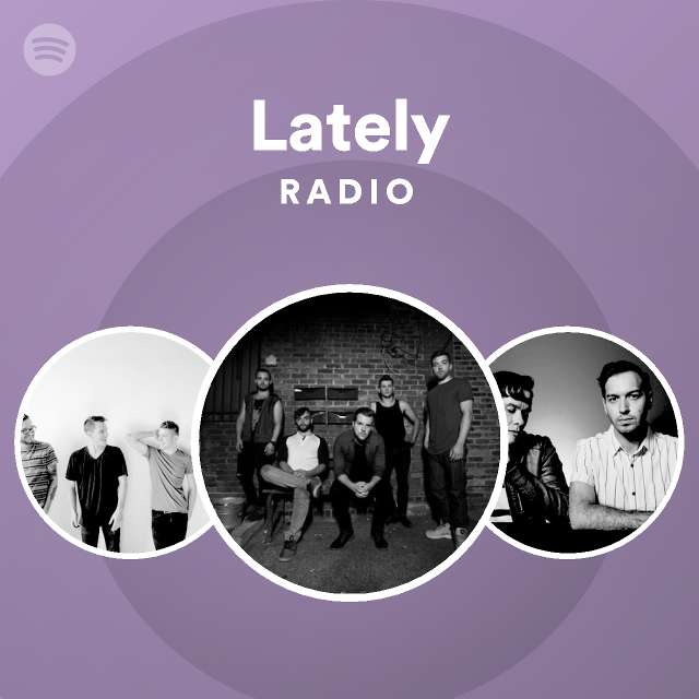 Lately Radio - playlist by Spotify | Spotify