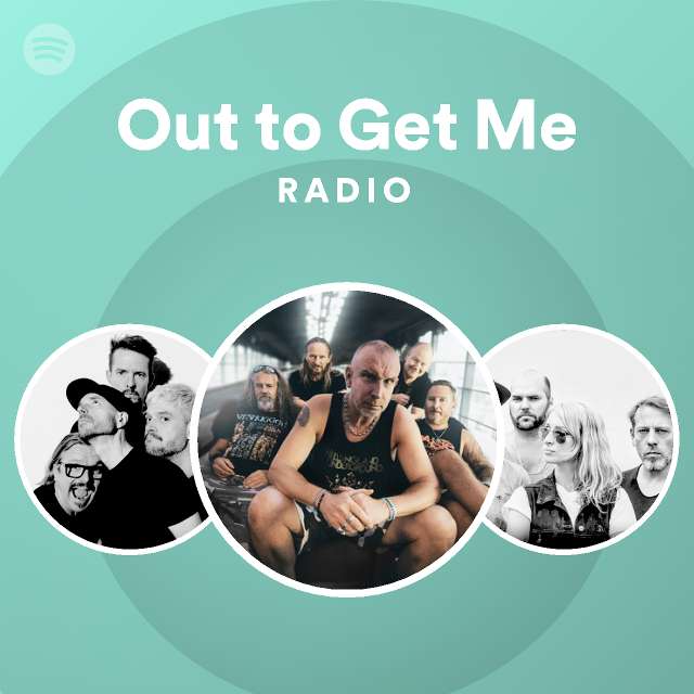 Out to get me radio playlist by spotify spotify