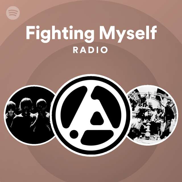 Fighting Myself Radio - playlist by Spotify | Spotify