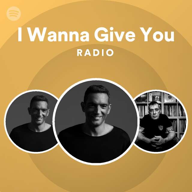 I Wanna Give You Radio - playlist by Spotify | Spotify