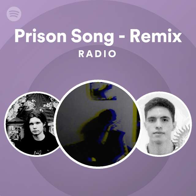 Prison Song Remix Radio playlist by Spotify Spotify
