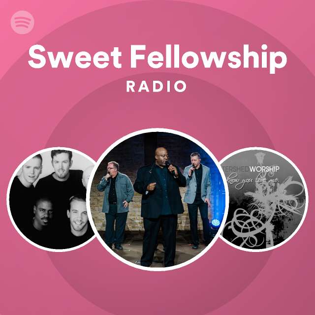 Sweet Fellowship Radio playlist by Spotify Spotify
