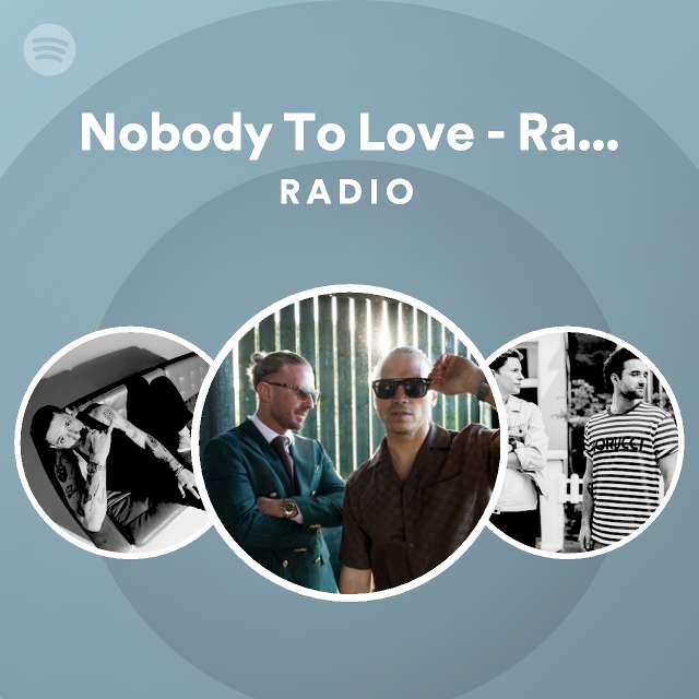 Nobody To Love - Radio Edit Radio - playlist by Spotify | Spotify