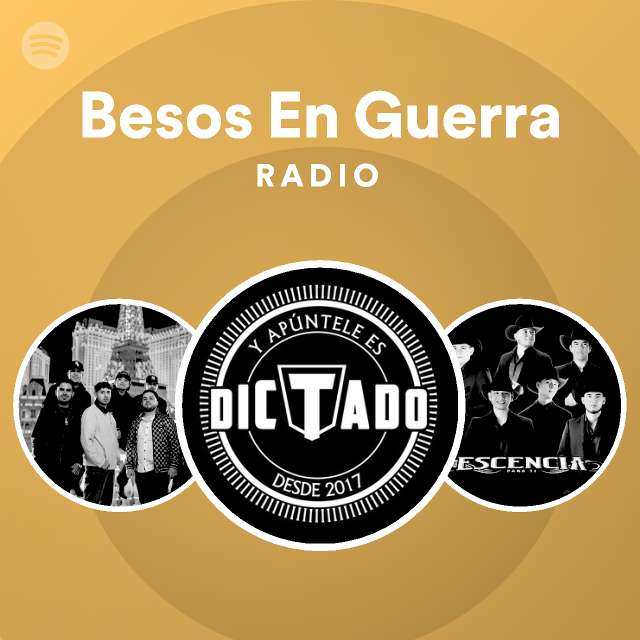 Besos En Guerra Radio playlist by Spotify Spotify