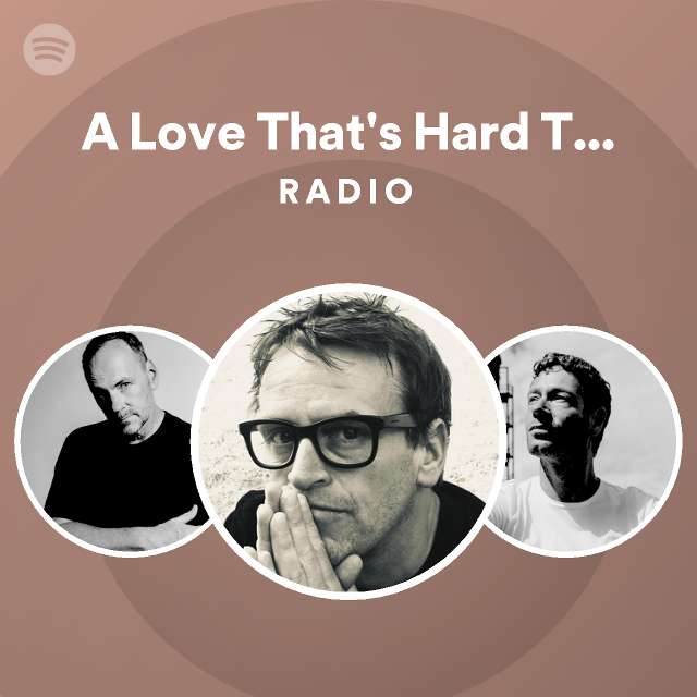 A Love That's Hard To Find Radio - playlist by Spotify | Spotify