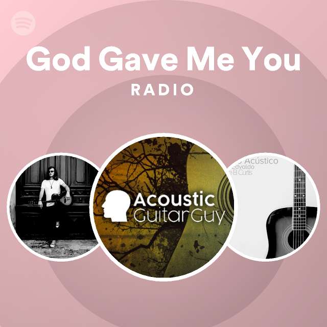 God Gave Me You Radio - playlist by Spotify | Spotify