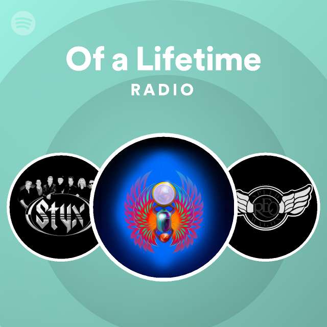 Of a lifetime radio playlist by spotify spotify