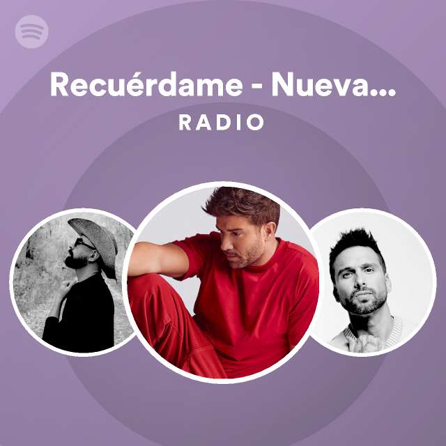 Recuérdame Nueva versión Radio playlist by Spotify Spotify