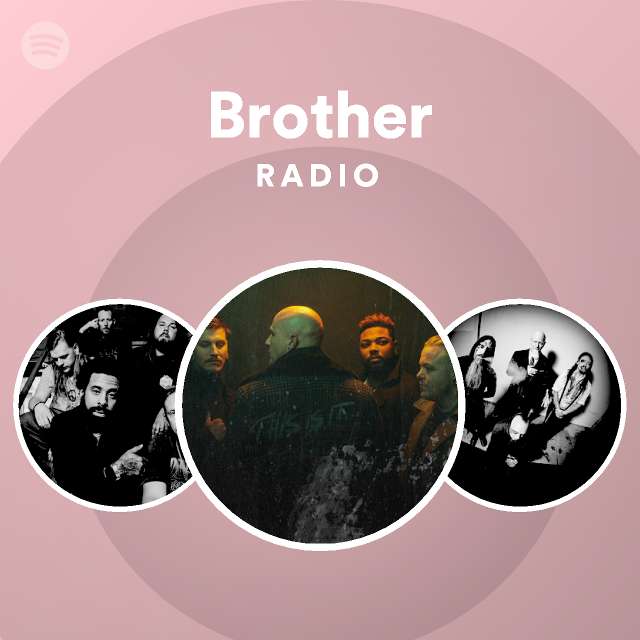 Brother Radio playlist by Spotify Spotify
