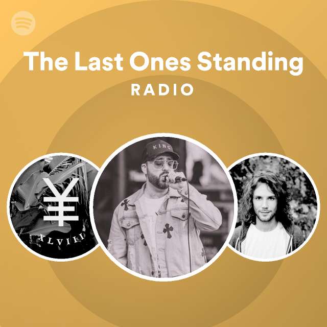 The Last Ones Standing Radio - playlist by Spotify | Spotify