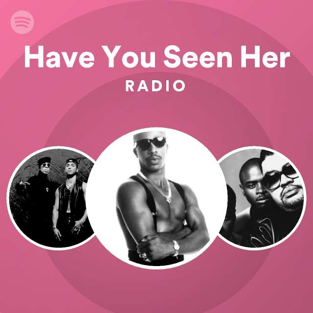 Have You Seen Her Radio - playlist by Spotify | Spotify