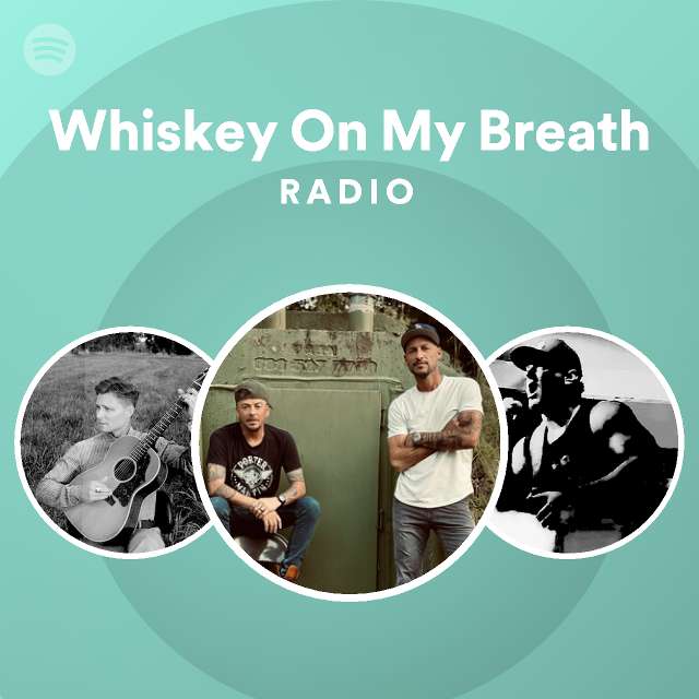 Whiskey On My Breath Radio playlist by Spotify Spotify