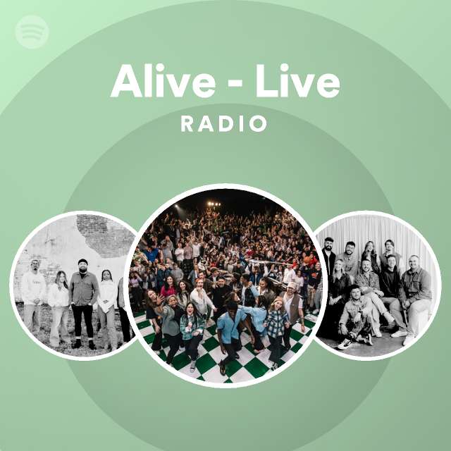 Alive Live Radio playlist by Spotify Spotify