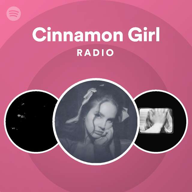 Cinnamon Girl Radio playlist by Spotify Spotify