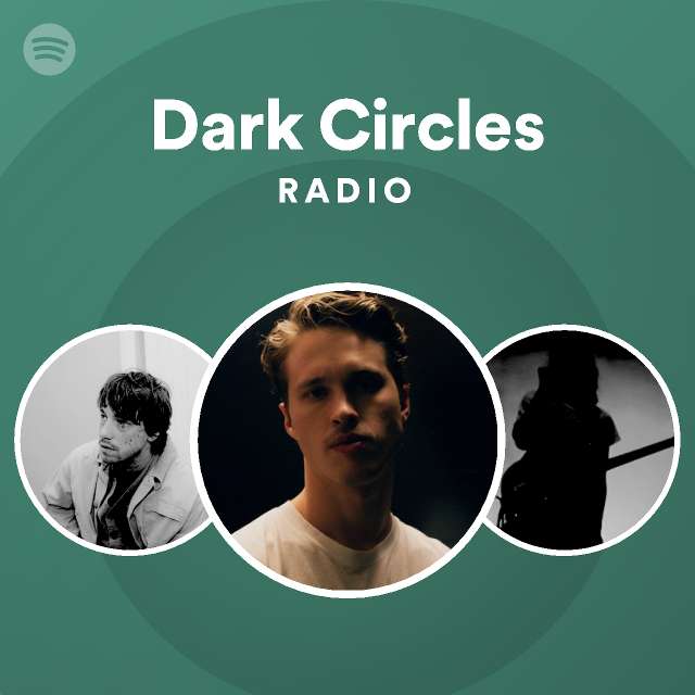 Dark Circles Radio Playlist By Spotify Spotify