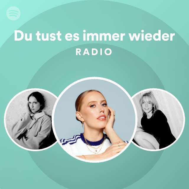 Du tust es immer wieder Radio playlist by Spotify Spotify