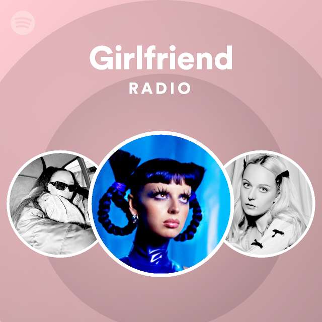 Girlfriend Radio Spotify Playlist 