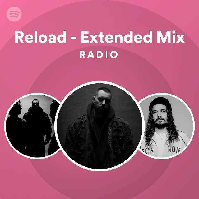 Reload Extended Mix Radio Playlist By Spotify Spotify