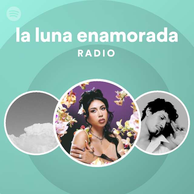 la-luna-enamorada-radio-playlist-by-spotify-spotify