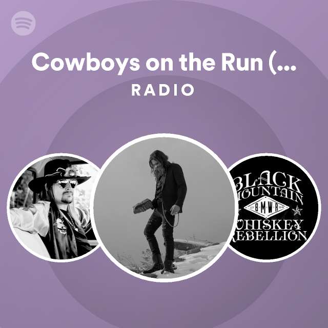 cowboys-on-the-run-feat-kid-rock-radio-playlist-by-spotify-spotify