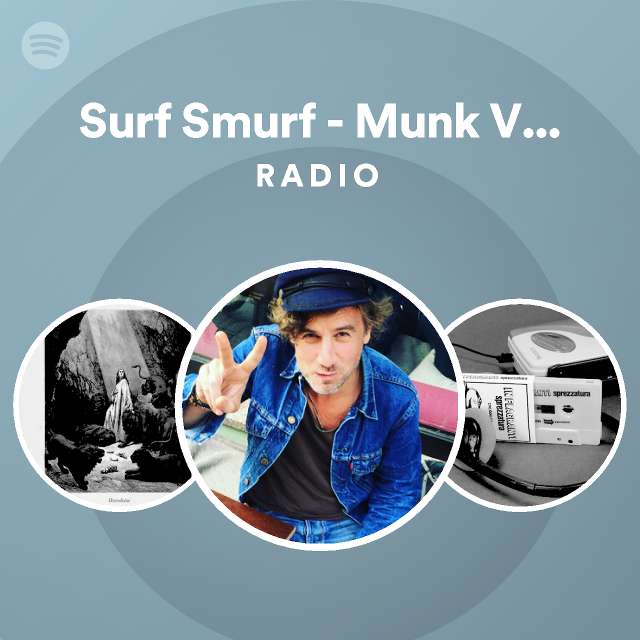 Surf Smurf Munk Version Radio Playlist By Spotify Spotify 