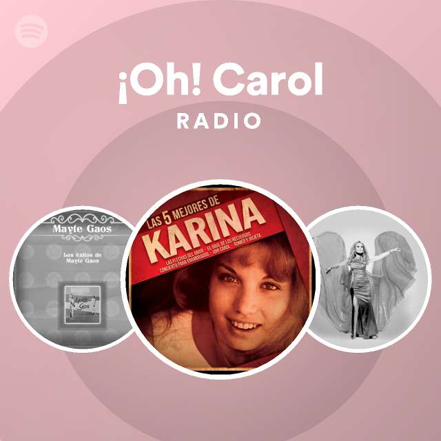 ¡Oh! Carol Radio playlist by Spotify Spotify