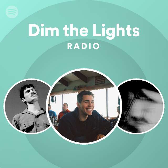Dim the Lights Radio playlist by Spotify Spotify