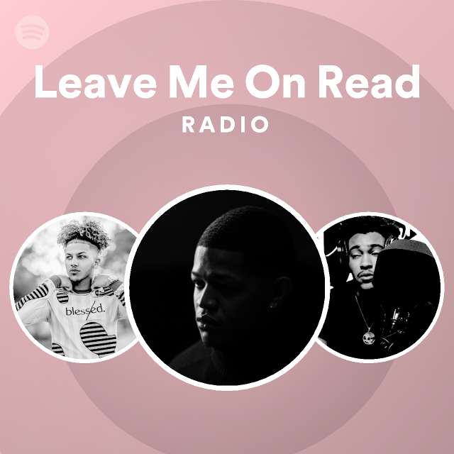 leave-me-on-read-radio-playlist-by-spotify-spotify