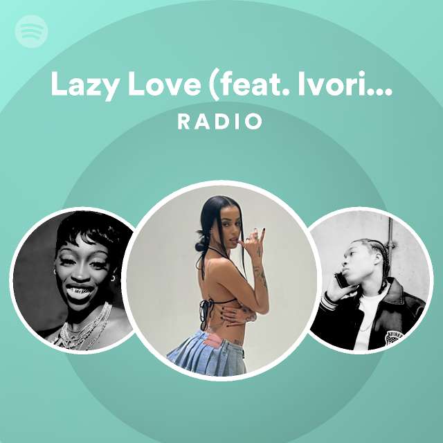 Lazy Love Feat Ivorian Doll Radio Playlist By Spotify Spotify 8478