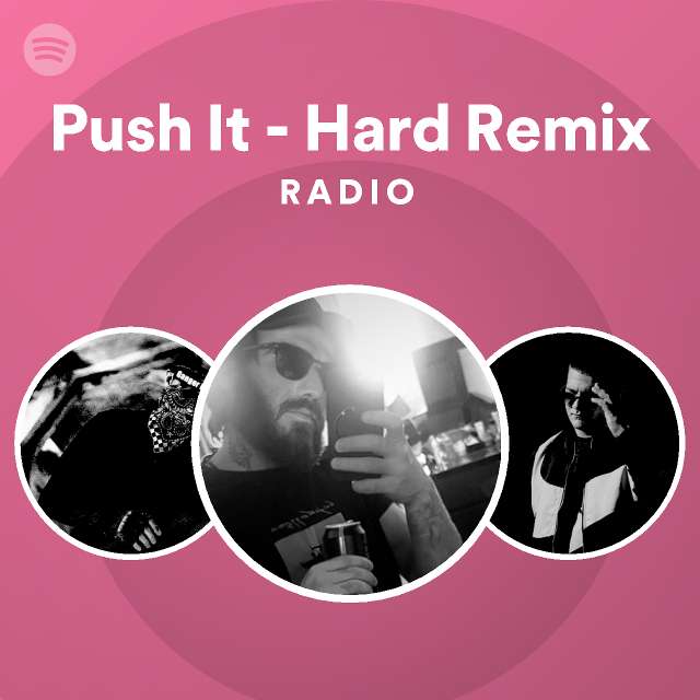 Push It Hard Remix Radio playlist by Spotify Spotify