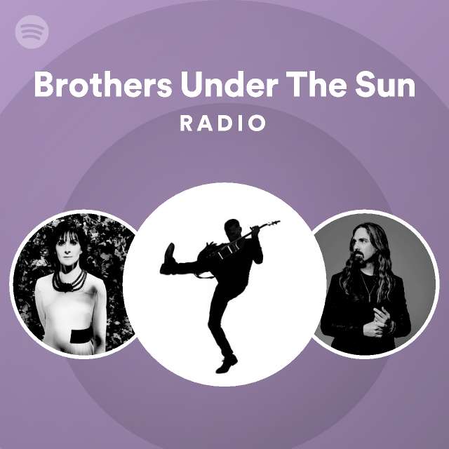 Brothers Under The Sun Radio playlist by Spotify Spotify