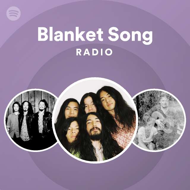 Blanket Song Radio playlist by Spotify Spotify