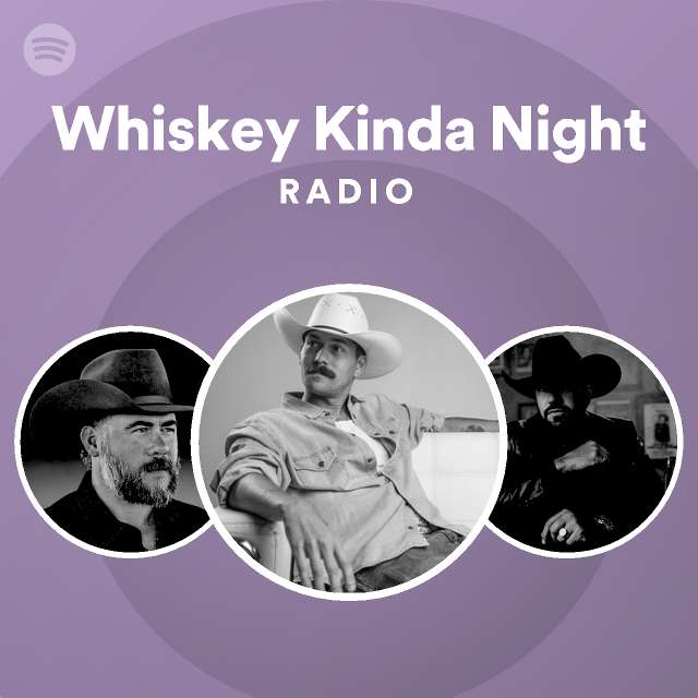 Whiskey Kinda Night Radio playlist by Spotify Spotify