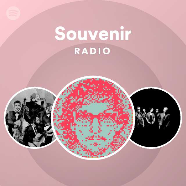 Souvenir Radio Playlist By Spotify Spotify