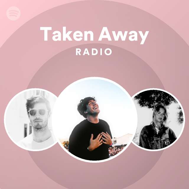 Taken Away Radio - playlist by Spotify | Spotify