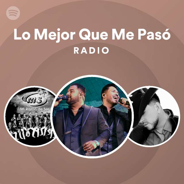 Lo Mejor Que Me Pasó Radio | Spotify Playlist