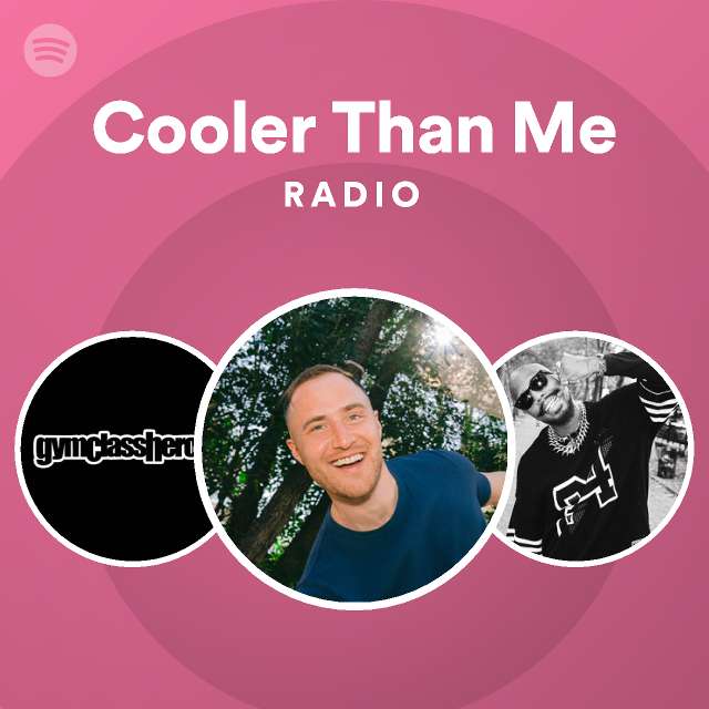 Cooler Than Me Radio - playlist by Spotify | Spotify