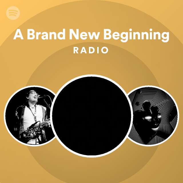 A Brand New Beginning Radio playlist by Spotify Spotify