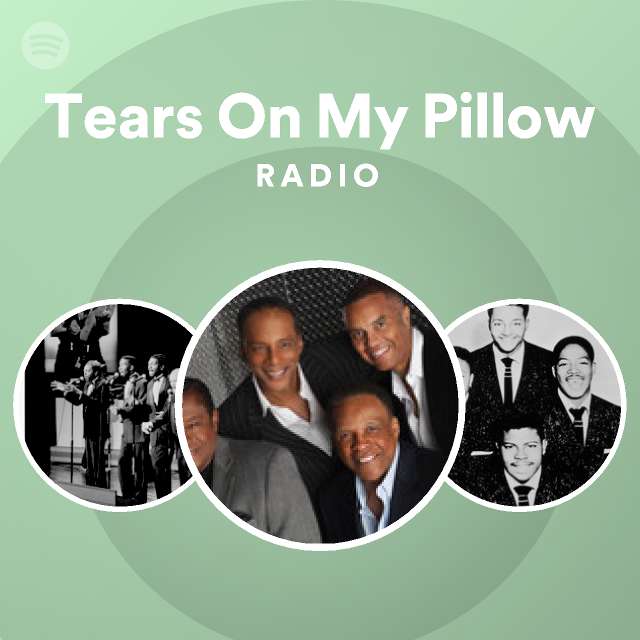 Tears On My Pillow Radio playlist by Spotify Spotify