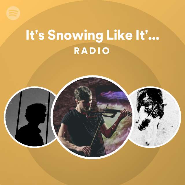 It's Snowing Like It's the End of the World Radio playlist by Spotify