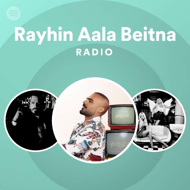 Rayhin Aala Beitna Radio - playlist by Spotify | Spotify