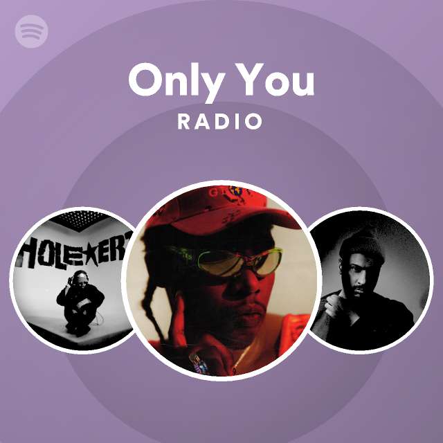 Only You Radio - playlist by Spotify | Spotify